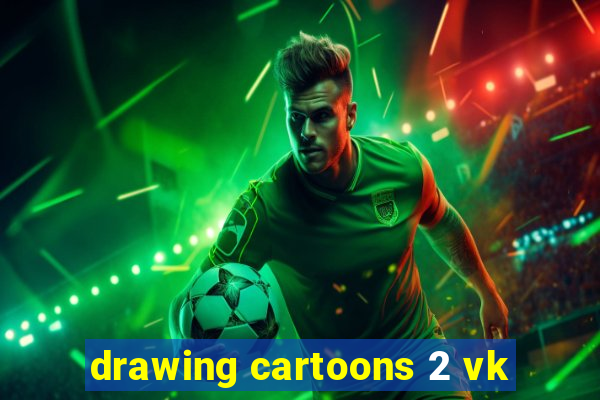 drawing cartoons 2 vk